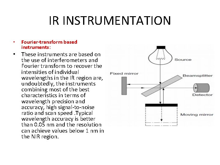 IR INSTRUMENTATION • Fourier-transform based instruments: • These instruments are based on the use