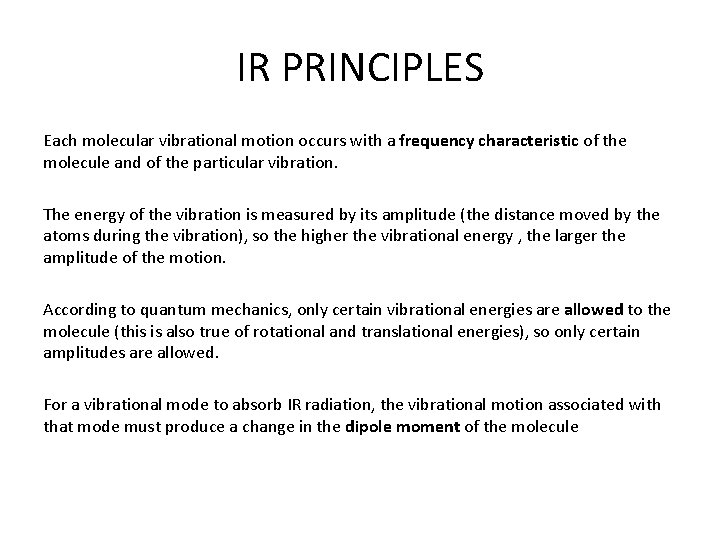 IR PRINCIPLES Each molecular vibrational motion occurs with a frequency characteristic of the molecule