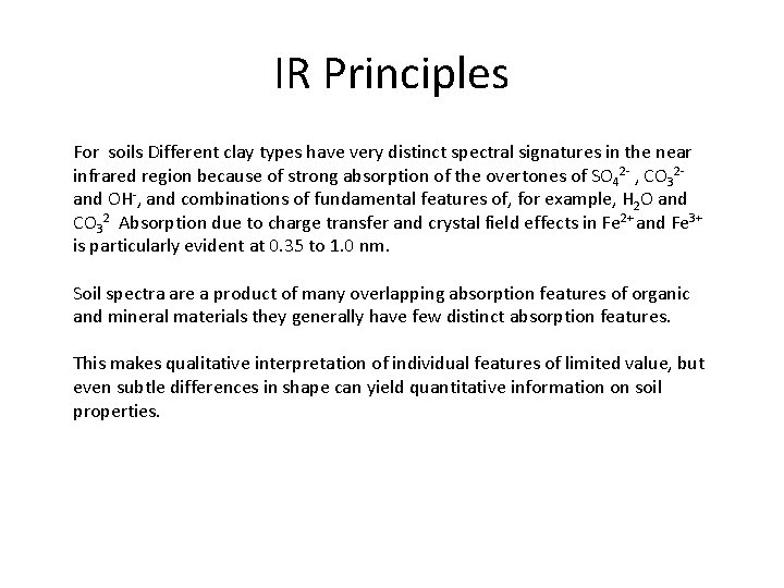 IR Principles For soils Different clay types have very distinct spectral signatures in the
