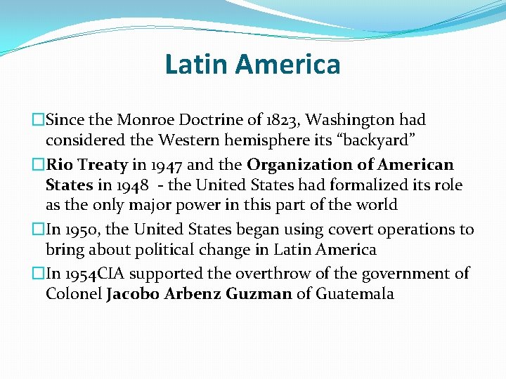 Latin America �Since the Monroe Doctrine of 1823, Washington had considered the Western hemisphere