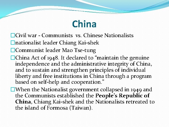 China �Civil war - Communists vs. Chinese Nationalists �nationalist leader Chiang Kai-shek �Communist leader