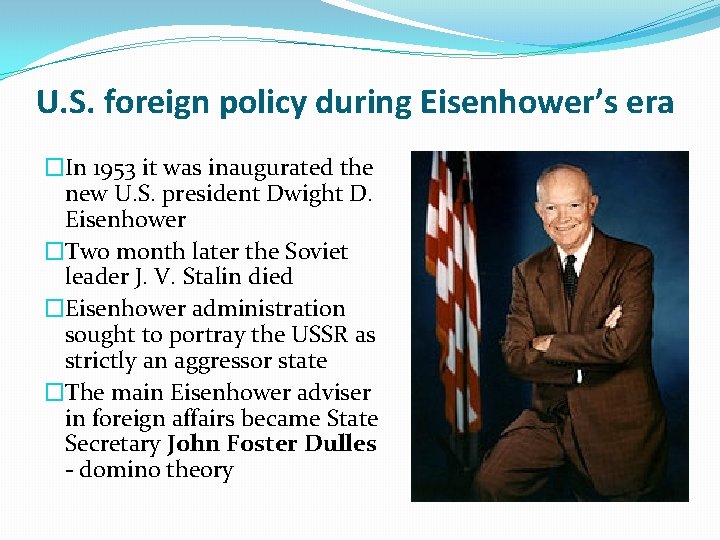 U. S. foreign policy during Eisenhower’s era �In 1953 it was inaugurated the new U. S. foreign policy during Eisenhower’s era �In 1953 it was inaugurated the new