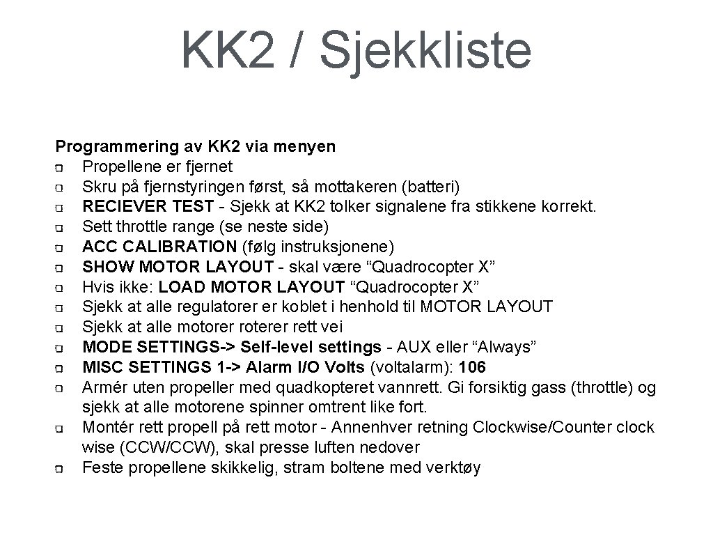 KK 2 / Sjekkliste Programmering av KK 2 via menyen Propellene er fjernet Skru