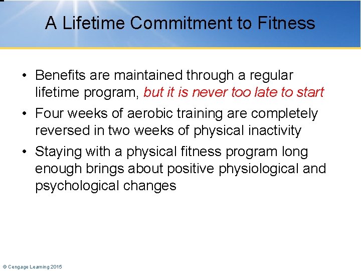A Lifetime Commitment to Fitness • Benefits are maintained through a regular lifetime program,