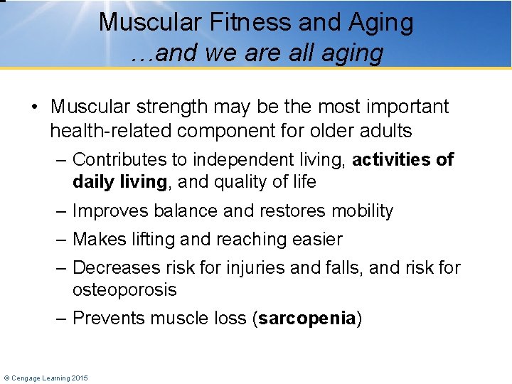 Muscular Fitness and Aging …and we are all aging • Muscular strength may be