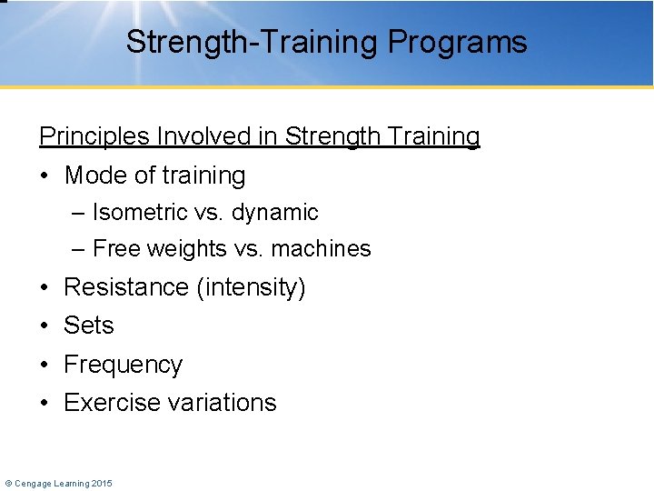 Strength-Training Programs Principles Involved in Strength Training • Mode of training – Isometric vs.