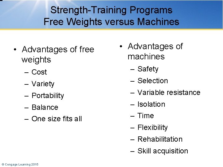 Strength-Training Programs Free Weights versus Machines • Advantages of free weights • Advantages of