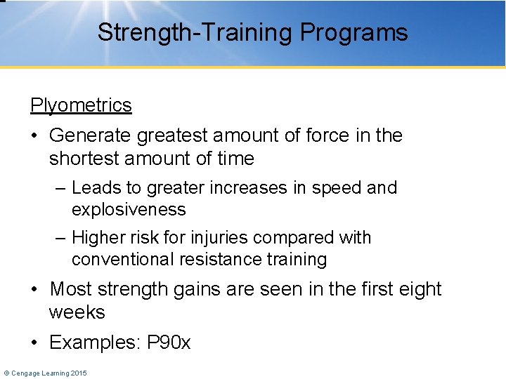 Strength-Training Programs Plyometrics • Generate greatest amount of force in the shortest amount of