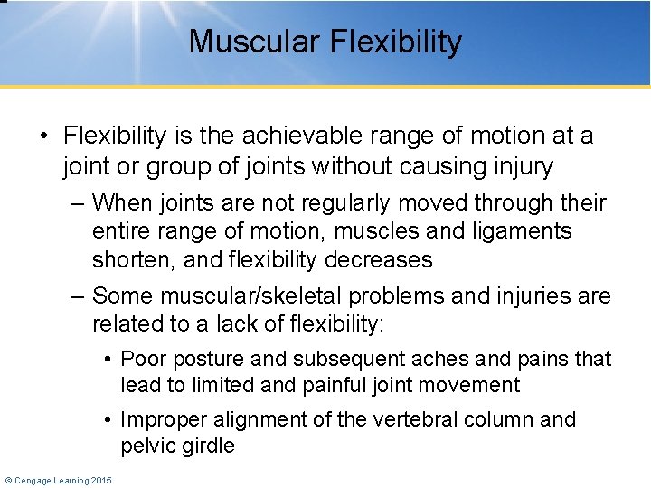 Muscular Flexibility • Flexibility is the achievable range of motion at a joint or