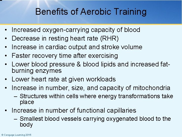 Benefits of Aerobic Training • • • Increased oxygen-carrying capacity of blood Decrease in