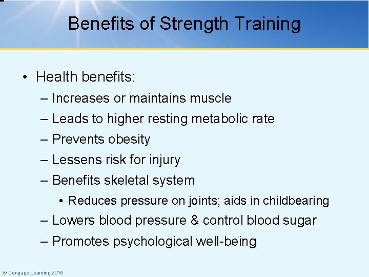 Benefits of Strength Training • Health benefits: – Increases or maintains muscle – Leads