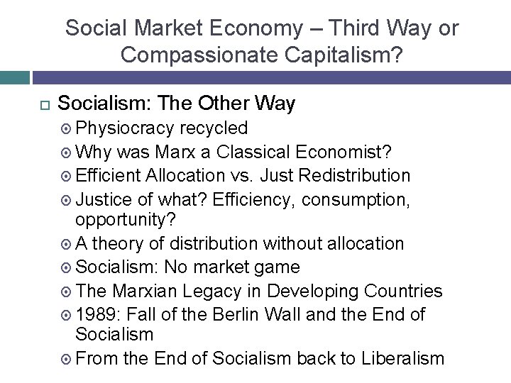 Social Market Economy – Third Way or Compassionate Capitalism? Socialism: The Other Way Physiocracy
