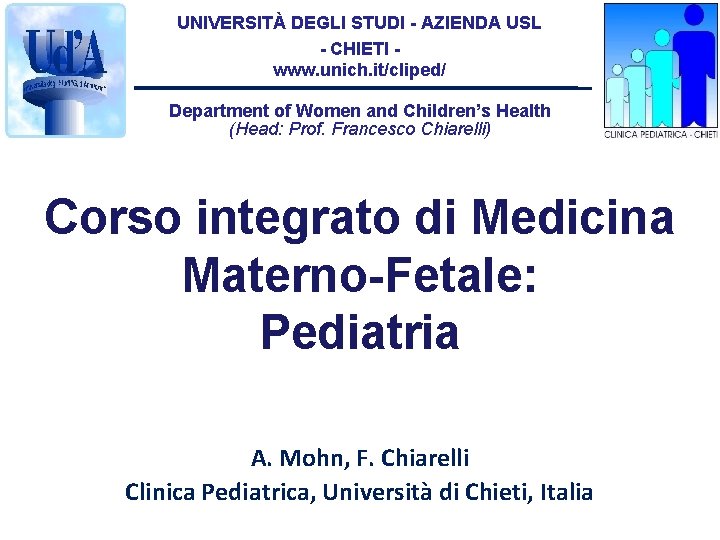 UNIVERSITÀ DEGLI STUDI - AZIENDA USL - CHIETI www. unich. it/cliped/ Department of Women