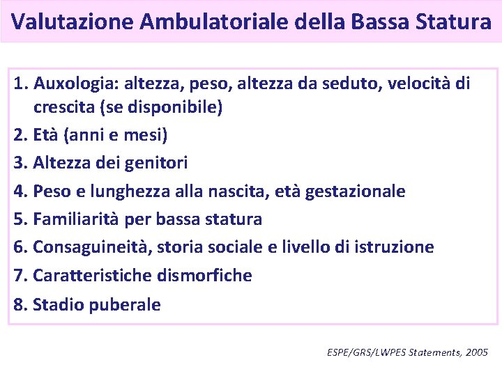 Valutazione Ambulatoriale della Bassa Statura 1. Auxologia: altezza, peso, altezza da seduto, velocità di