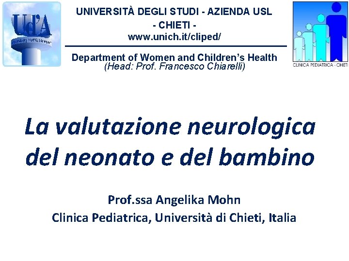 UNIVERSITÀ DEGLI STUDI - AZIENDA USL - CHIETI www. unich. it/cliped/ Department of Women