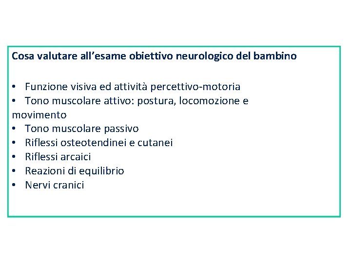 Cosa valutare all’esame obiettivo neurologico del bambino • Funzione visiva ed attività percettivo-motoria •