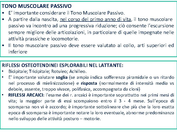 TONO MUSCOLARE PASSIVO • E’ importante considerare il Tono Muscolare Passivo. • A partire