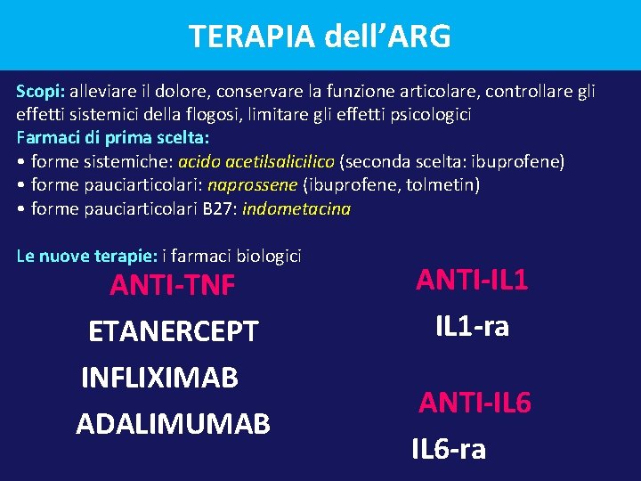 TERAPIA dell’ARG Scopi: alleviare il dolore, conservare la funzione articolare, controllare gli effetti sistemici