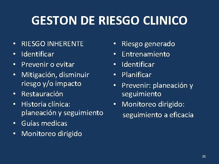 GESTON DE RIESGO CLINICO • • RIESGO INHERENTE Identificar Prevenir o evitar Mitigación, disminuir