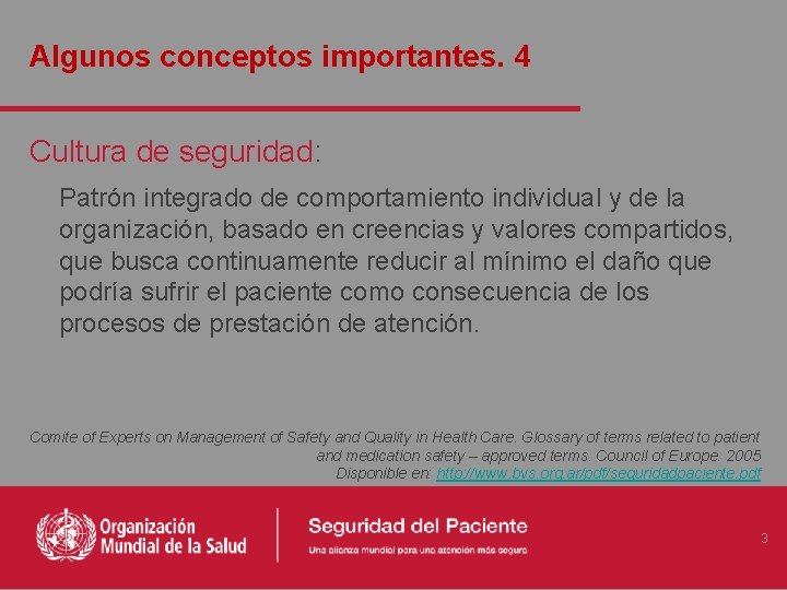 Algunos conceptos importantes. 4 Cultura de seguridad: Patrón integrado de comportamiento individual y de