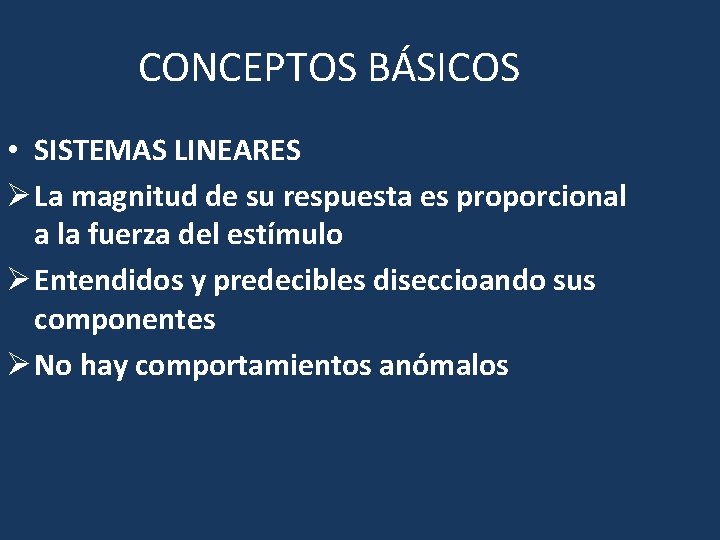 CONCEPTOS BÁSICOS • SISTEMAS LINEARES Ø La magnitud de su respuesta es proporcional a