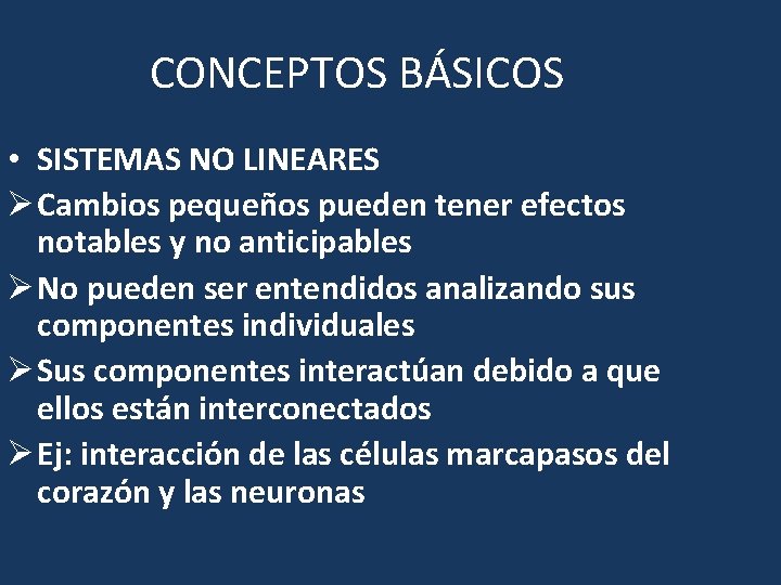 CONCEPTOS BÁSICOS • SISTEMAS NO LINEARES Ø Cambios pequeños pueden tener efectos notables y