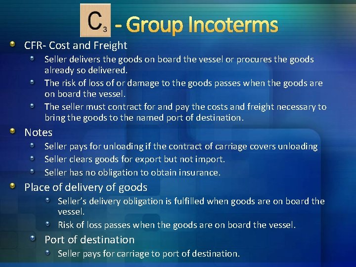 - Group Incoterms CFR- Cost and Freight Seller delivers the goods on board the - Group Incoterms CFR- Cost and Freight Seller delivers the goods on board the