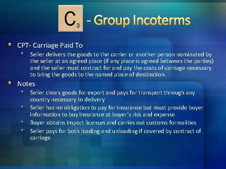 - Group Incoterms CPT- Carriage Paid To Seller delivers the goods to the carrier - Group Incoterms CPT- Carriage Paid To Seller delivers the goods to the carrier