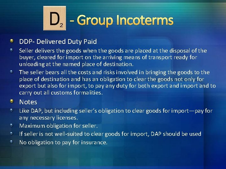 - Group Incoterms DDP- Delivered Duty Paid Seller delivers the goods when the goods - Group Incoterms DDP- Delivered Duty Paid Seller delivers the goods when the goods