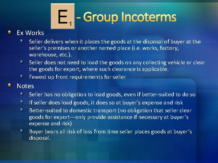 - Group Incoterms Ex Works Seller delivers when it places the goods at the - Group Incoterms Ex Works Seller delivers when it places the goods at the