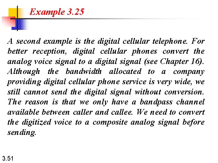 Example 3. 25 A second example is the digital cellular telephone. For better reception,