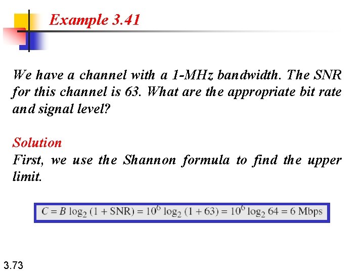 Example 3. 41 We have a channel with a 1 -MHz bandwidth. The SNR
