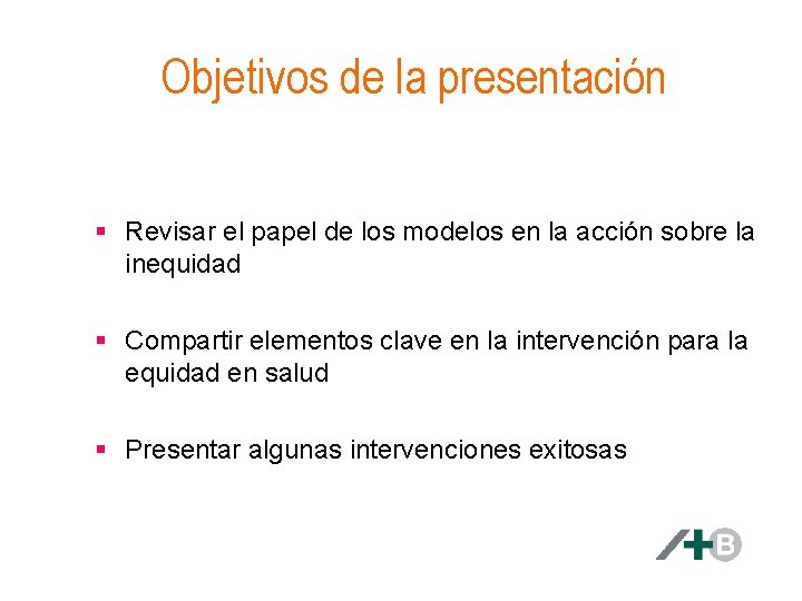 Objetivos de la presentación § Revisar el papel de los modelos en la acción