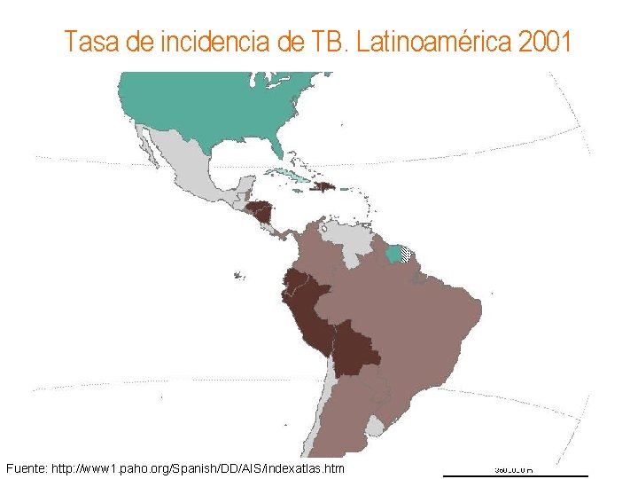 Tasa de incidencia de TB. Latinoamérica 2001 Fuente: http: //www 1. paho. org/Spanish/DD/AIS/indexatlas. htm