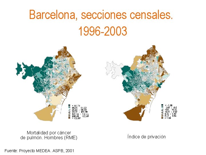 Barcelona, secciones censales. 1996 -2003 Mortalidad por cáncer de pulmón. Hombres (RME) Fuente: Proyecto