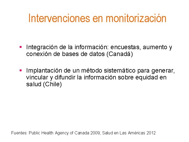 Intervenciones en monitorización § Integración de la información: encuestas, aumento y conexión de bases