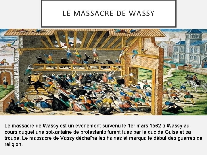 LE MASSACRE DE WASSY Le massacre de Wassy est un évènement survenu le 1