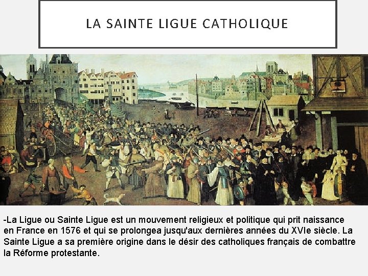 LA SAINTE LIGUE CATHOLIQUE -La Ligue ou Sainte Ligue est un mouvement religieux et