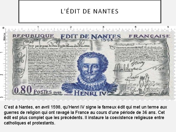 L'ÉDIT DE NANTES C’est à Nantes, en avril 1598, qu’Henri IV signe le fameux