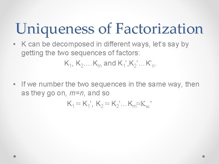 Uniqueness of Factorization • K can be decomposed in different ways, let’s say by