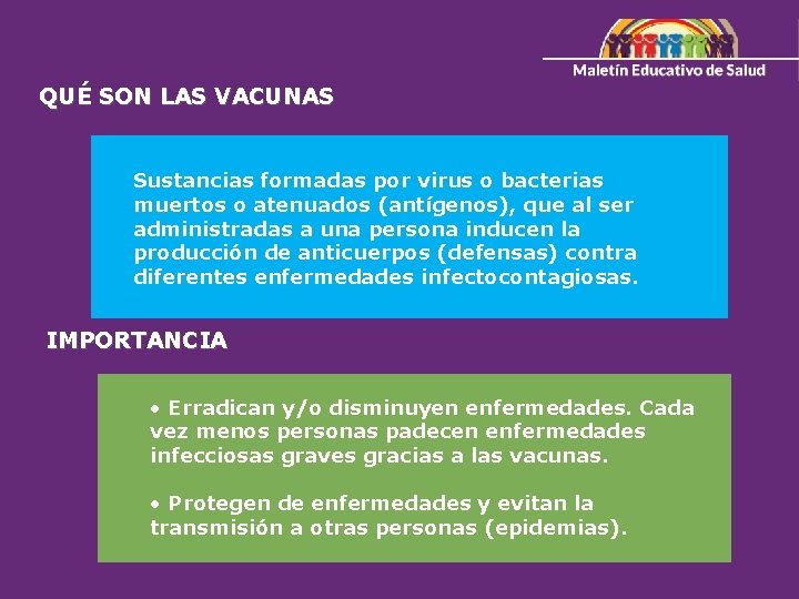 QUÉ SON LAS VACUNAS Sustancias formadas por virus o bacterias muertos o atenuados (antígenos),