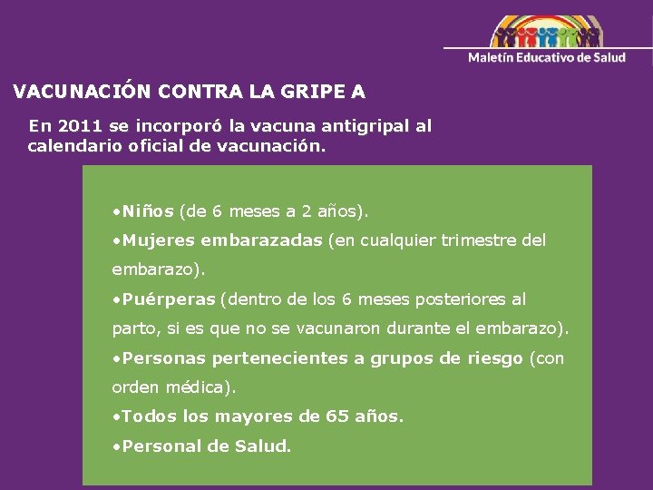VACUNACIÓN CONTRA LA GRIPE A En 2011 se incorporó la vacuna antigripal al calendario