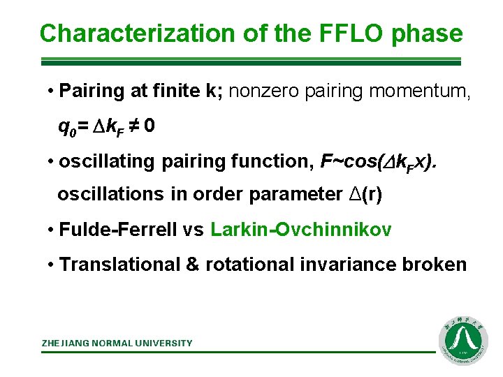 Characterization of the FFLO phase • Pairing at finite k; nonzero pairing momentum, q