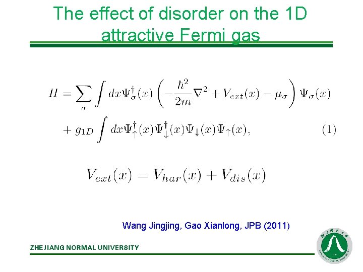 The effect of disorder on the 1 D attractive Fermi gas Wang Jingjing, Gao