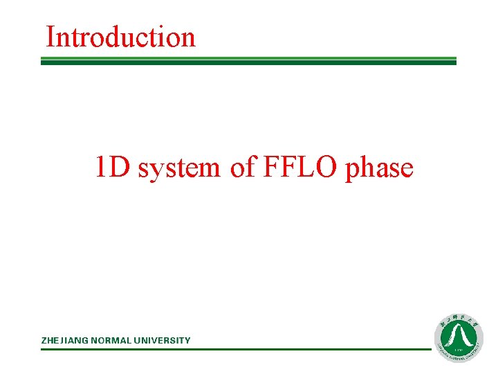 Introduction 1 D system of FFLO phase 