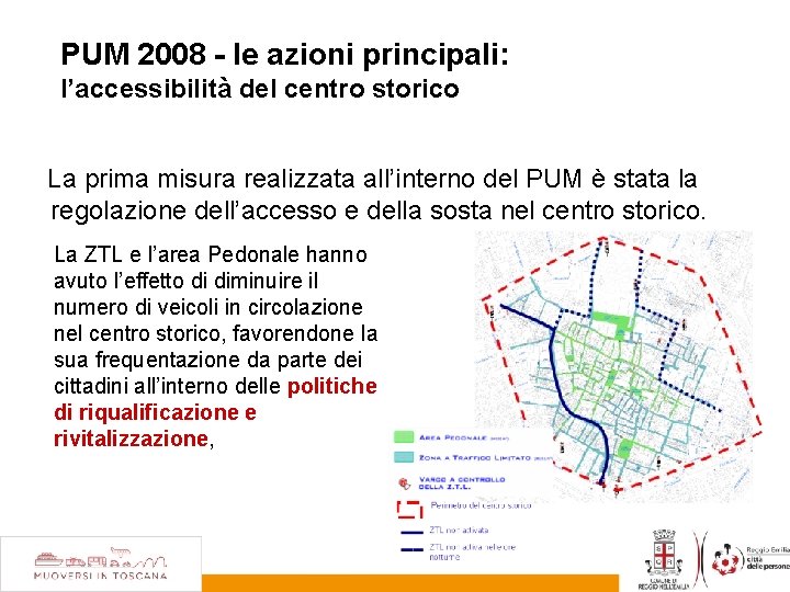 PUM 2008 - le azioni principali: l’accessibilità del centro storico La prima misura realizzata