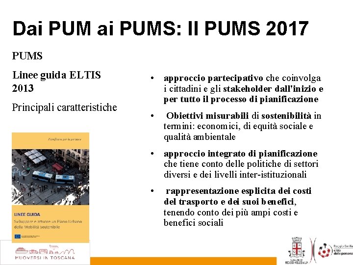 Dai PUMS: Il PUMS 2017 PUMS Linee guida ELTIS 2013 Principali caratteristiche • approccio