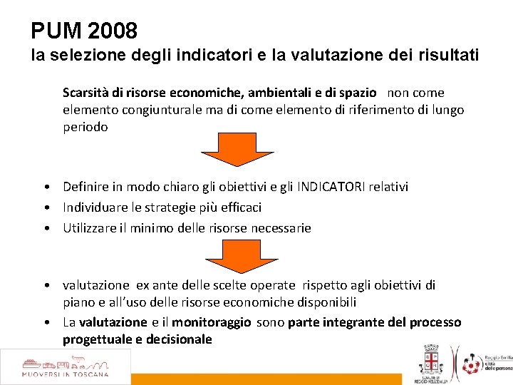 PUM 2008 la selezione degli indicatori e la valutazione dei risultati Scarsità di risorse