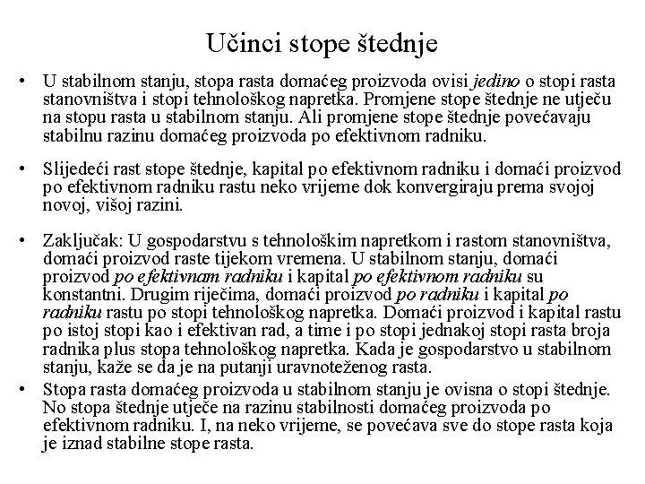 Učinci stope štednje • U stabilnom stanju, stopa rasta domaćeg proizvoda ovisi jedino o