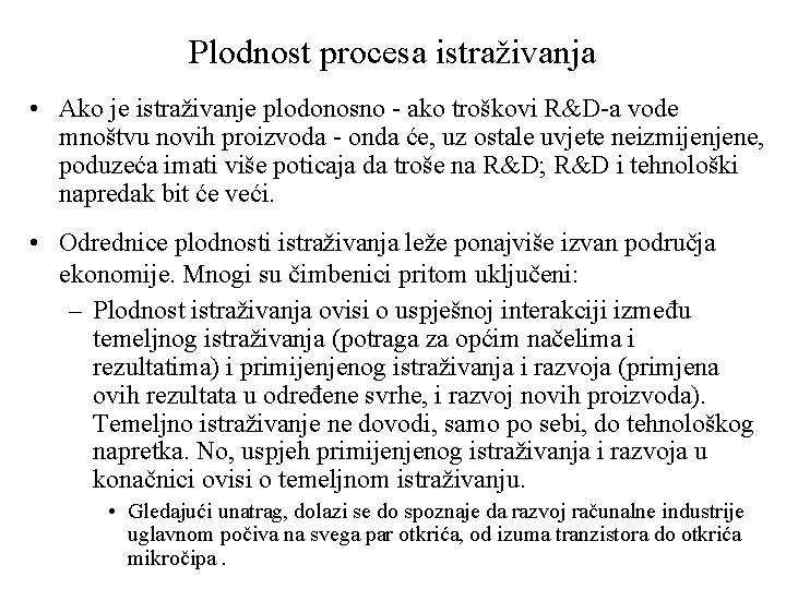 Plodnost procesa istraživanja • Ako je istraživanje plodonosno ako troškovi R&D a vode mnoštvu